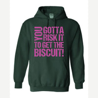 You gotta risk it to get the biscuit — Hoodie / Forest Green