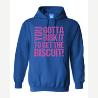 You gotta risk it to get the biscuit — Hoodie / Royal