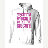 You gotta risk it to get the biscuit — Hoodie / White