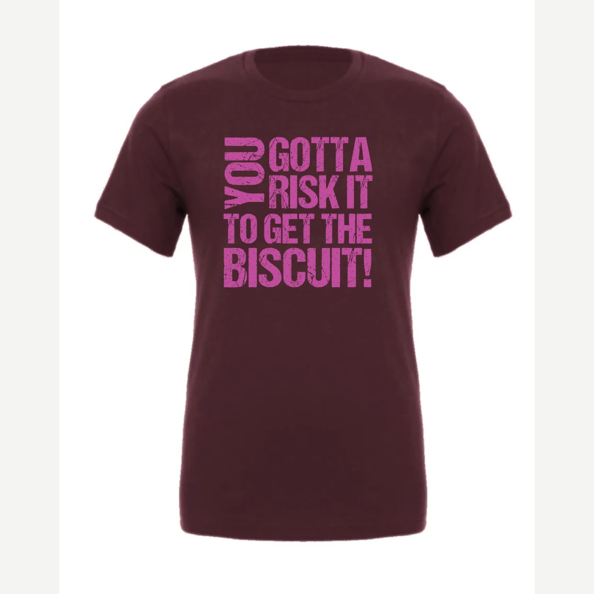 You gotta risk it to get the biscuit — Premium Tee / Maroon