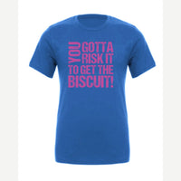 You gotta risk it to get the biscuit — Premium Tee / True Royal
