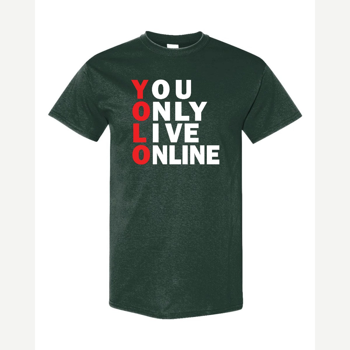 You Only Live Online — Classic Tee / Forest Green