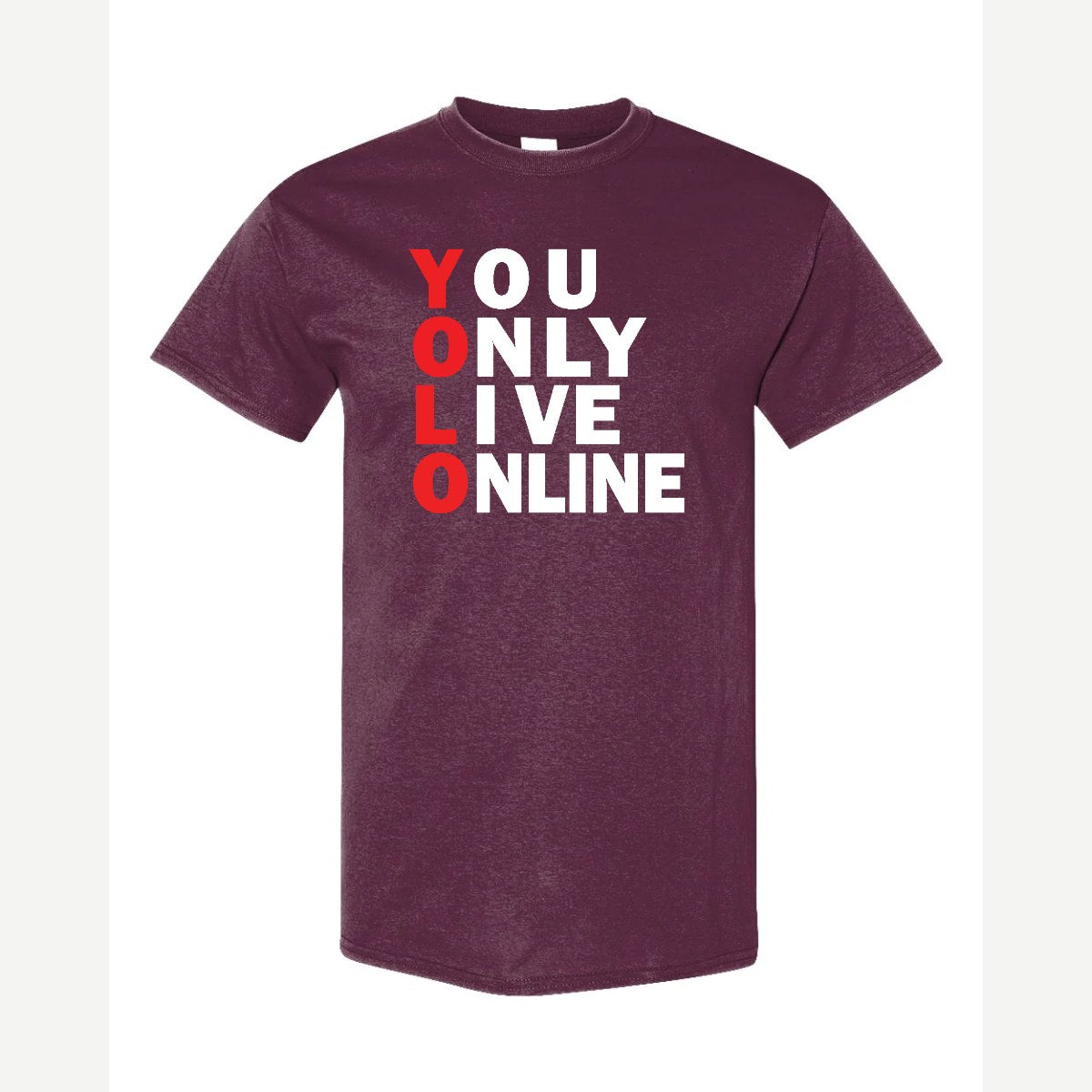 You Only Live Online — Classic Tee / Maroon