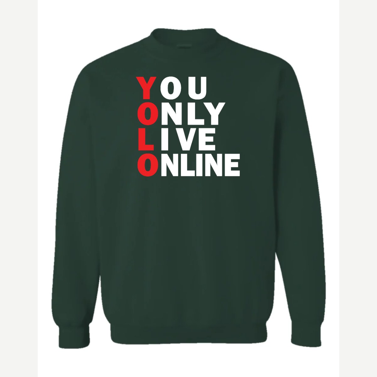 You Only Live Online — Crewneck Sweatshirt / Forest Green