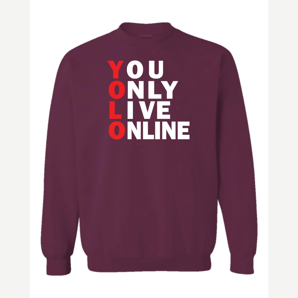 You Only Live Online — Crewneck Sweatshirt / Maroon
